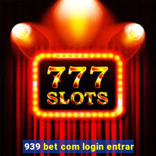 939 bet com login entrar